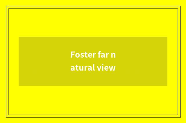 Foster far natural view