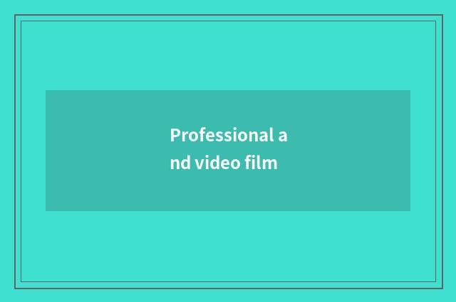 Professional and video film