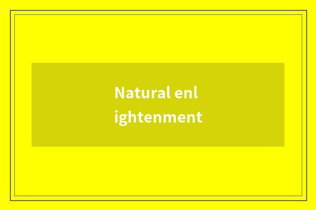 Natural enlightenment