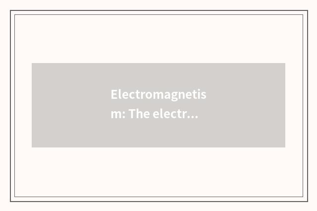 Electromagnetism: The electric magnetic induction in electronic equipment and el