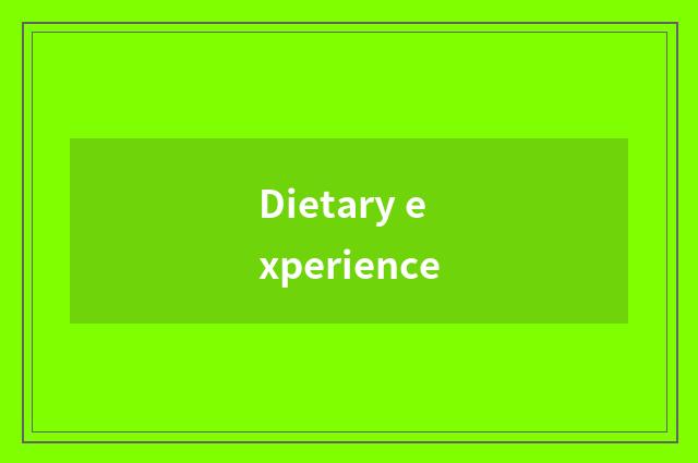 Dietary experience