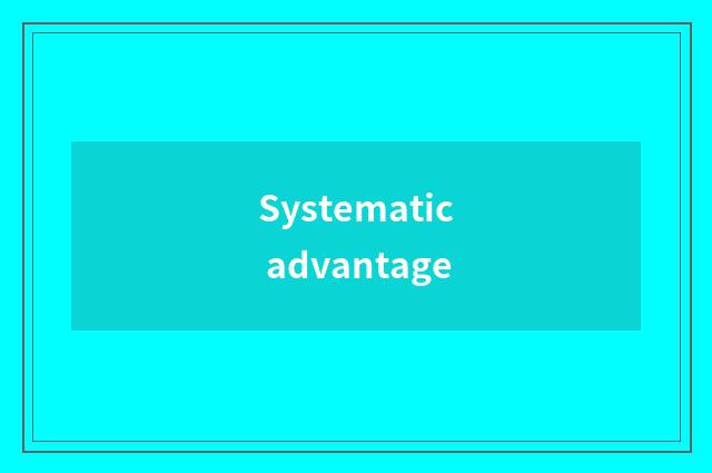 Systematic advantage