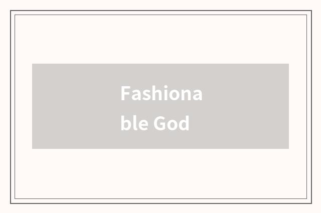 Fashionable God