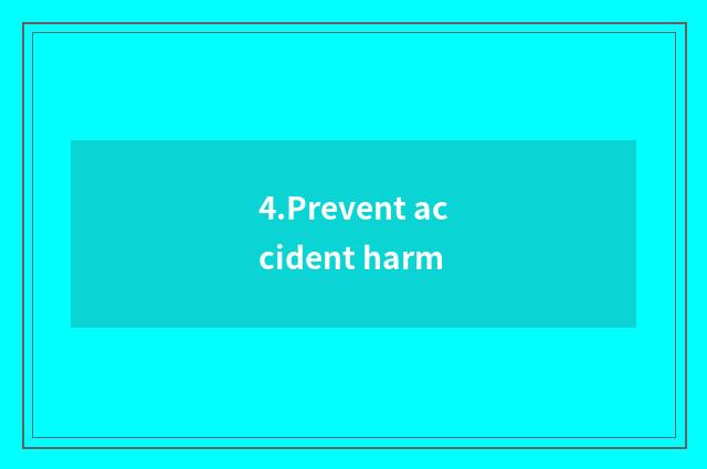 4.Prevent accident harm