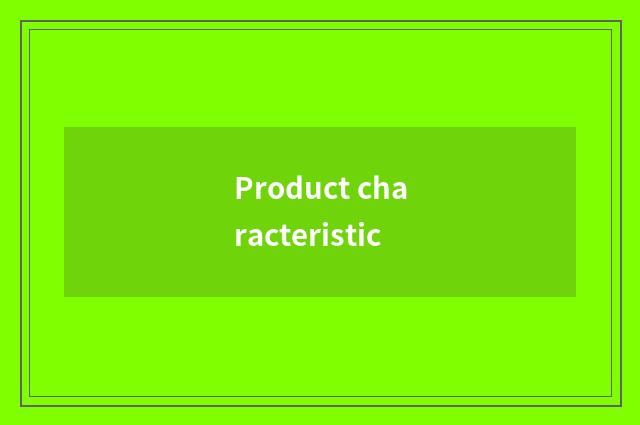 Product characteristic