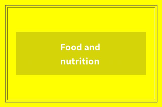 Food and nutrition