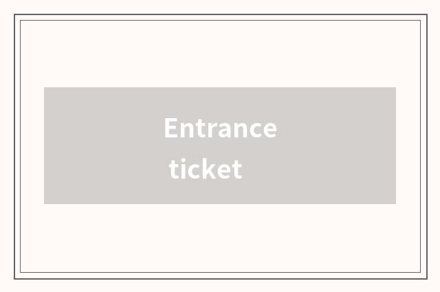 Entrance ticket