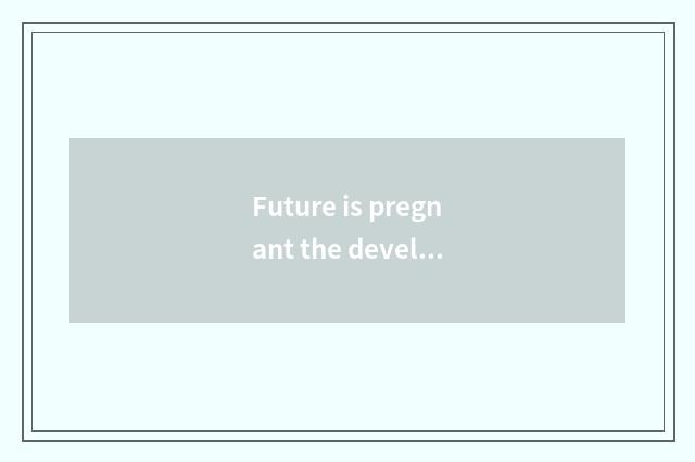 Future is pregnant the development of thematic game