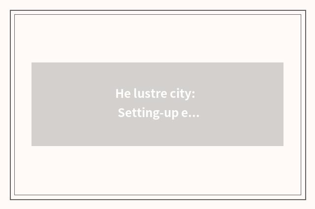 He lustre city: Setting-up exercise takes you to enjoy fun of motion having oxyg