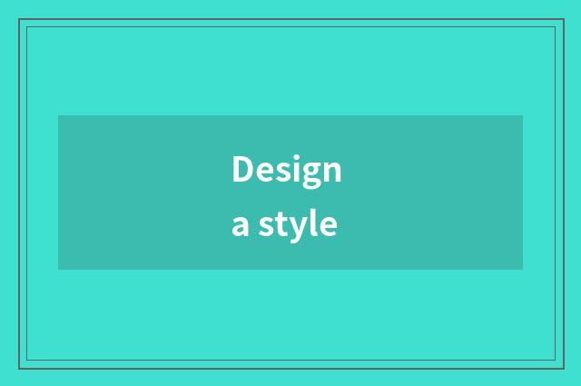 Design a style