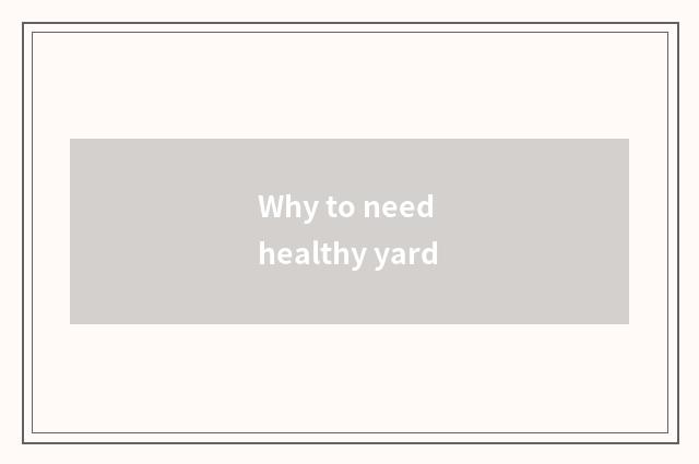 Why to need healthy yard