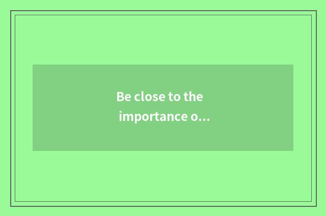 Be close to the importance of nature