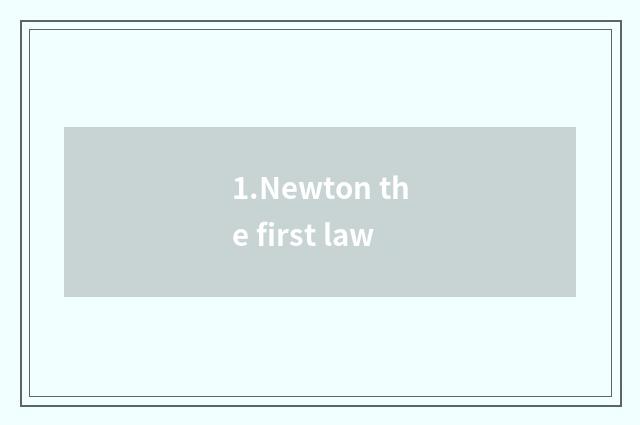 1.Newton the first law