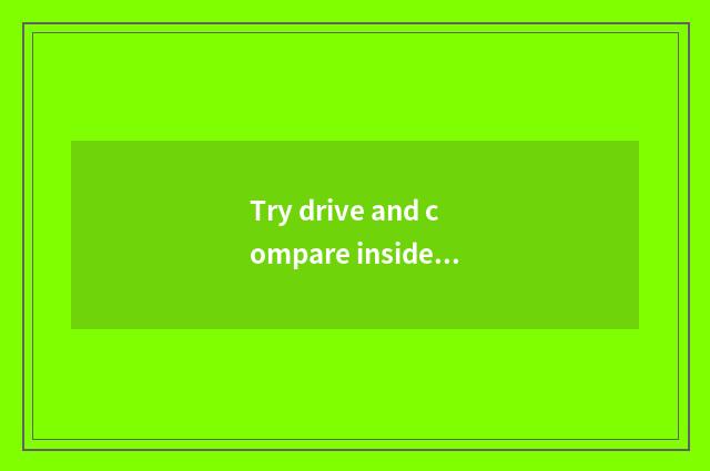 Try drive and compare inside inn
