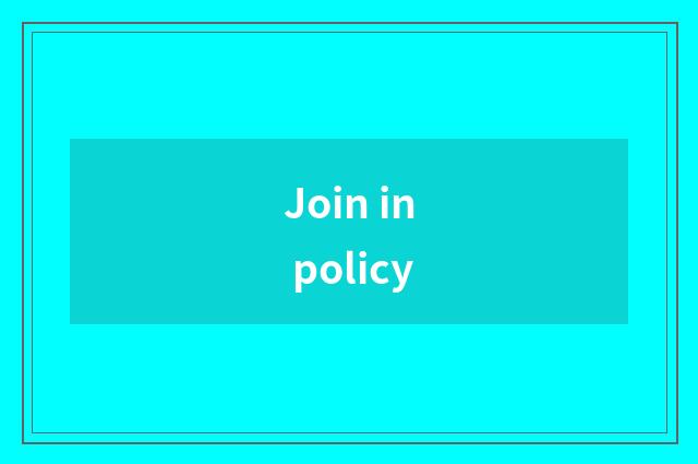 Join in policy