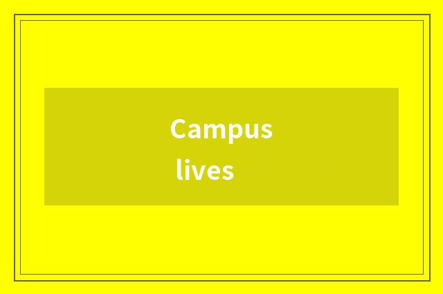 Campus lives