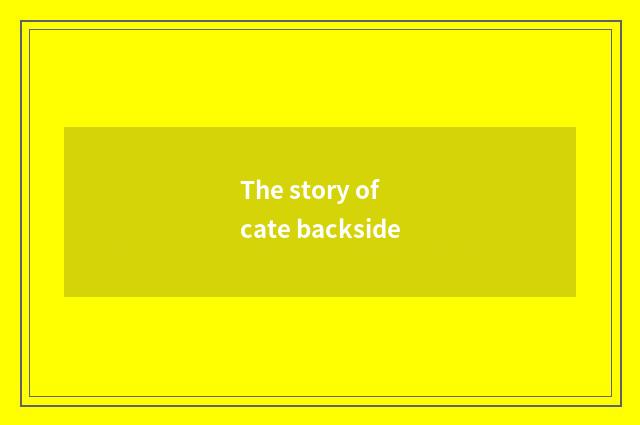 The story of cate backside