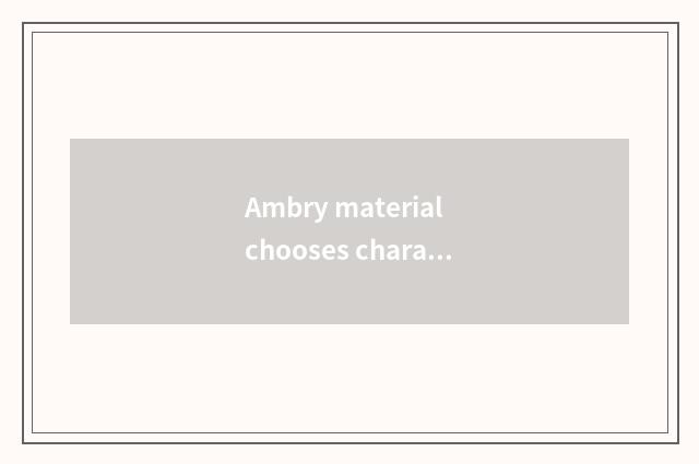 Ambry material chooses character