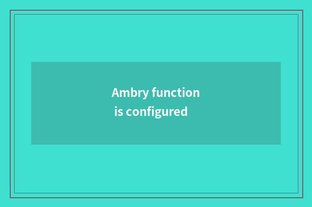Ambry function is configured