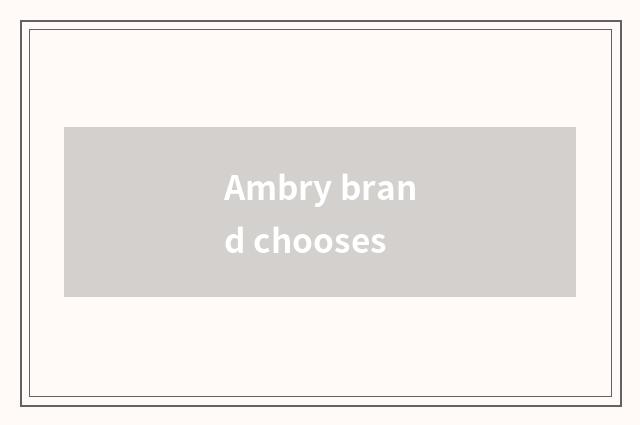 Ambry brand chooses
