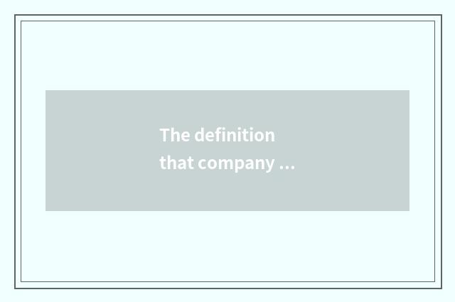The definition that company culture builds