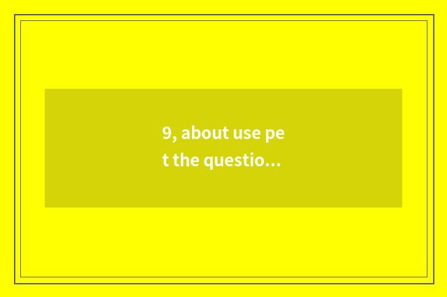 9, about use pet the question with only mite of tinea of 887 bath fluid?