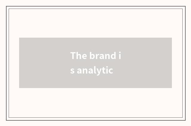 The brand is analytic