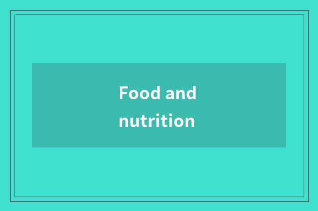 Food and nutrition