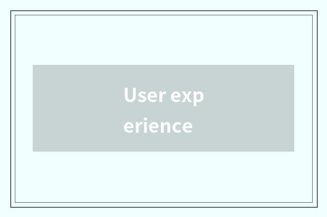 User experience