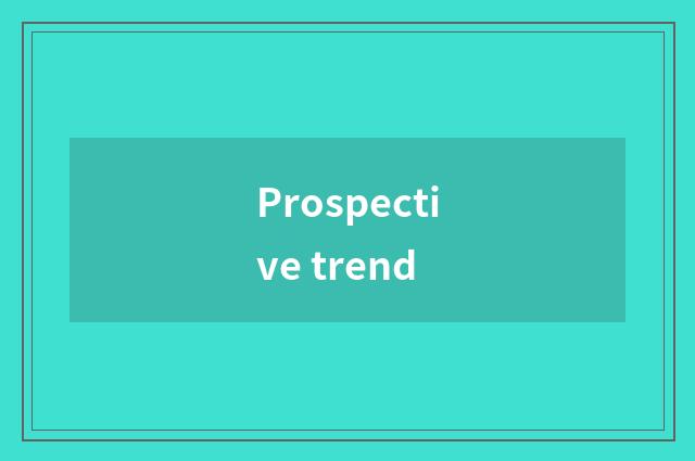 Prospective trend