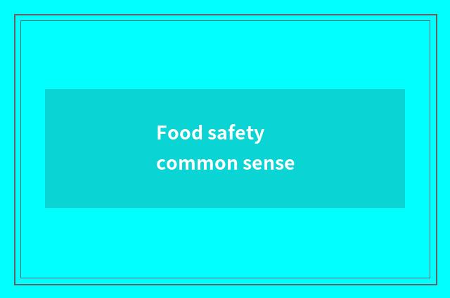 Food safety common sense