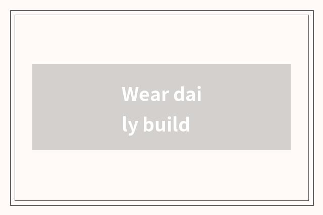 Wear daily build