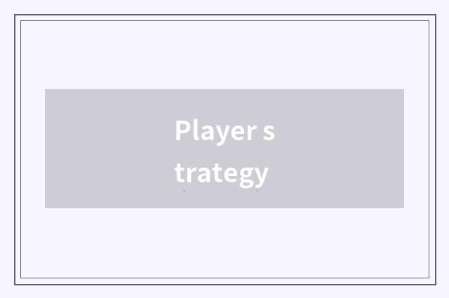 Player strategy