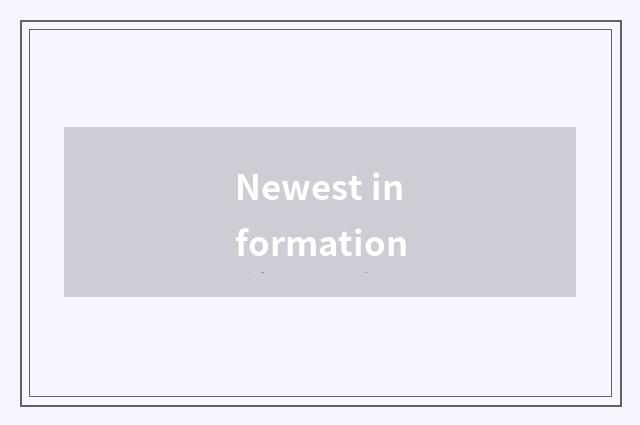 Newest information