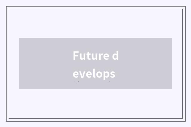 Future develops