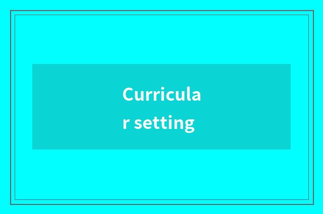 Curricular setting