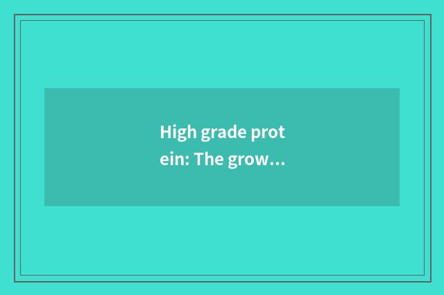 High grade protein: The growth that pays close attention to children development