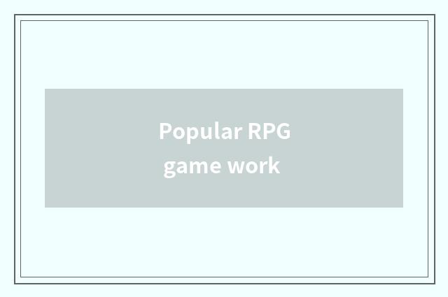 Popular RPG game work