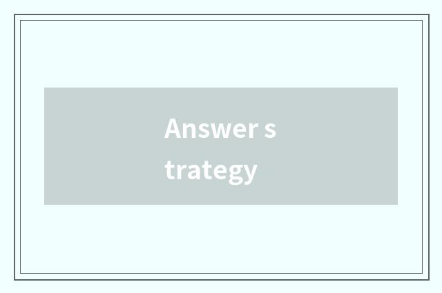 Answer strategy