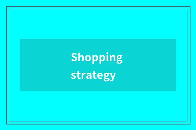 Shopping strategy
