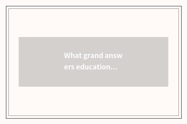 What grand answers educational net and parent is interactive