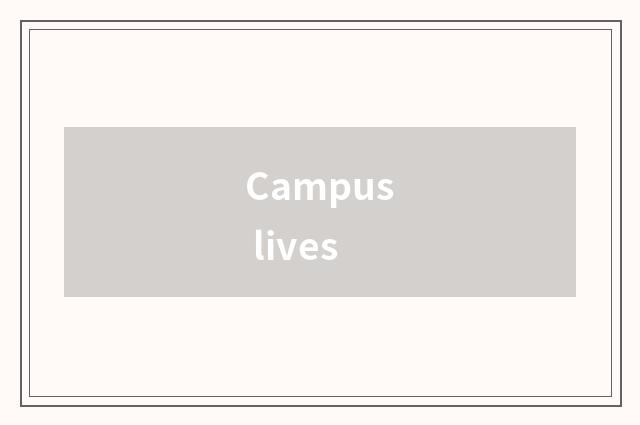 Campus lives