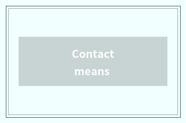 Contact means