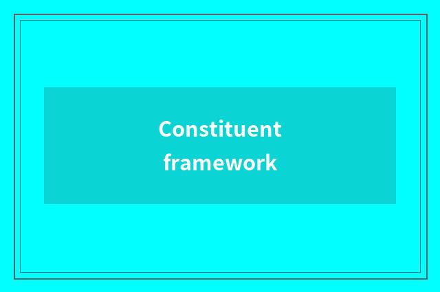 Constituent framework