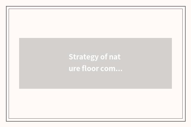 Strategy of nature floor complaint handling