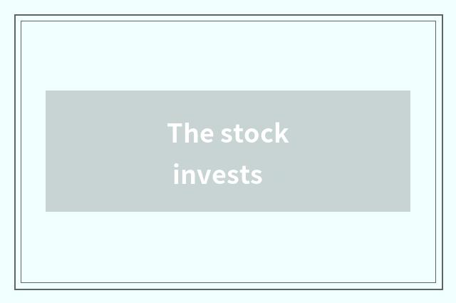 The stock invests