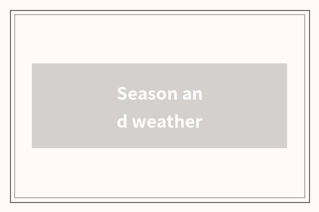 Season and weather