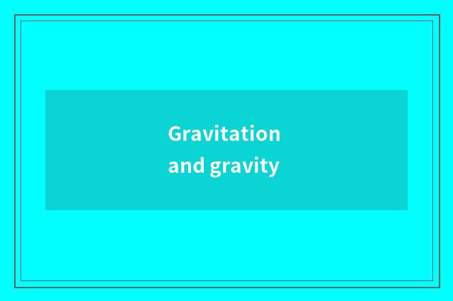 Gravitation and gravity