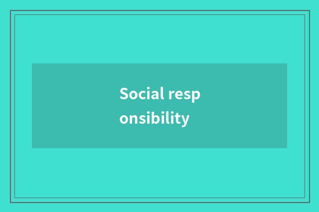 Social responsibility