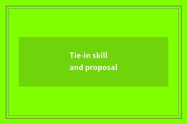 Tie-in skill and proposal